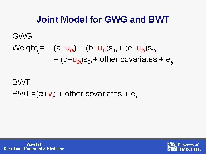 Joint Model for GWG and BWT GWG Weightij= (a+u 0 i) + (b+u 1