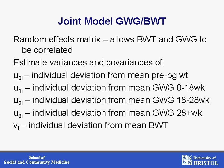 Joint Model GWG/BWT Random effects matrix – allows BWT and GWG to be correlated