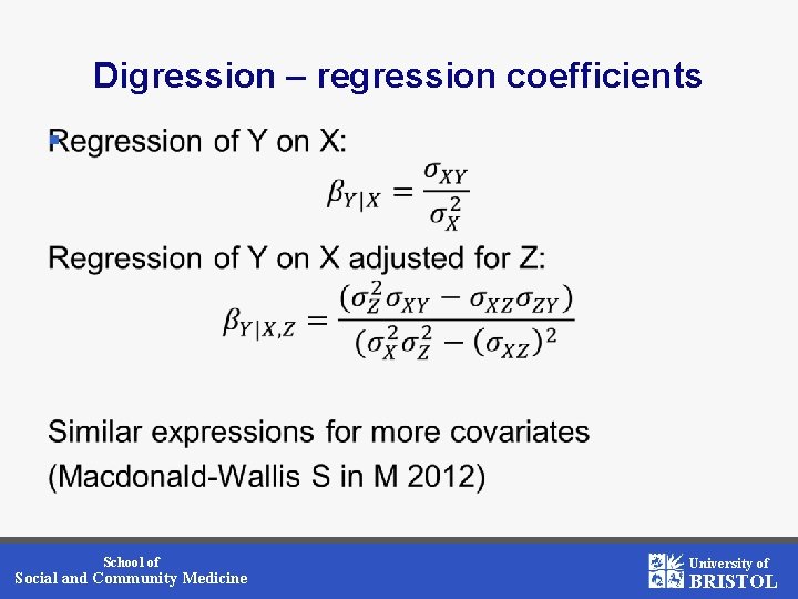 Digression – regression coefficients § School of Social and Community Medicine University of BRISTOL