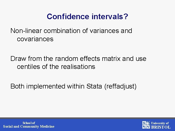 Confidence intervals? Non-linear combination of variances and covariances Draw from the random effects matrix