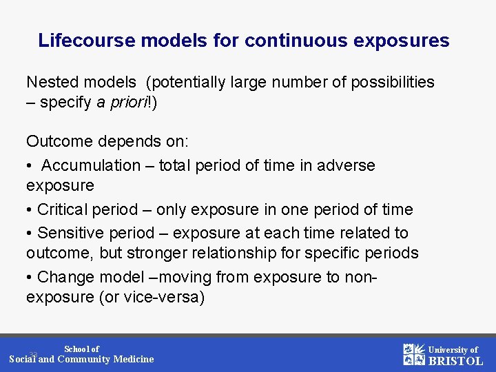 Lifecourse models for continuous exposures Nested models (potentially large number of possibilities – specify