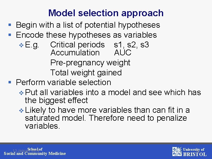 Model selection approach § Begin with a list of potential hypotheses § Encode these