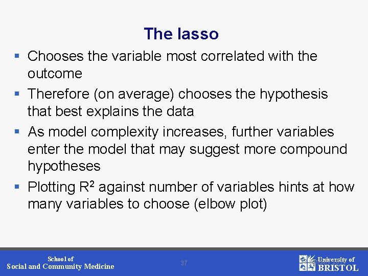 The lasso § Chooses the variable most correlated with the outcome § Therefore (on