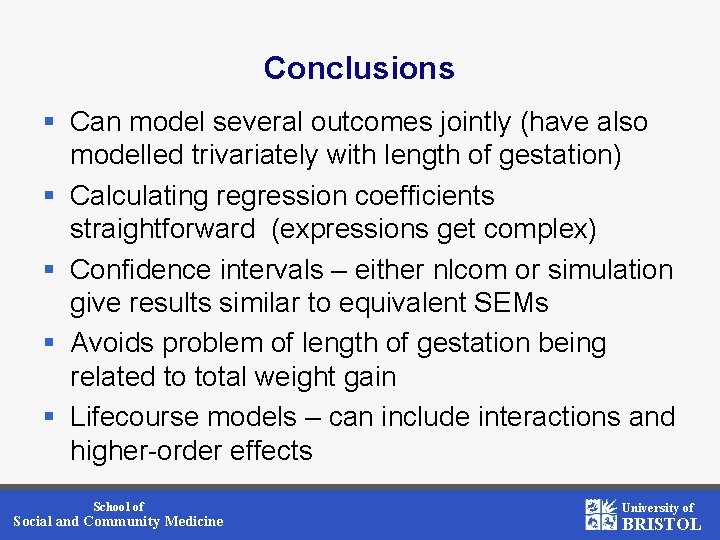 Conclusions § Can model several outcomes jointly (have also modelled trivariately with length of