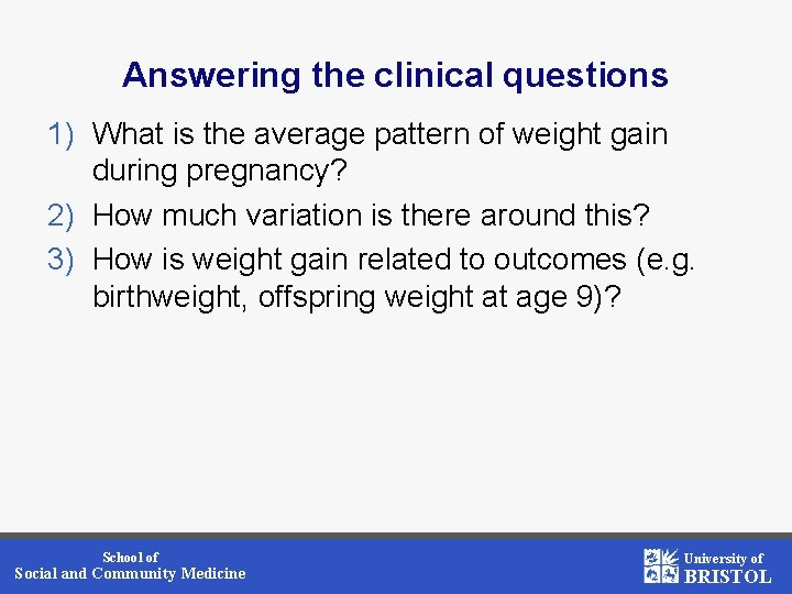 Answering the clinical questions 1) What is the average pattern of weight gain during