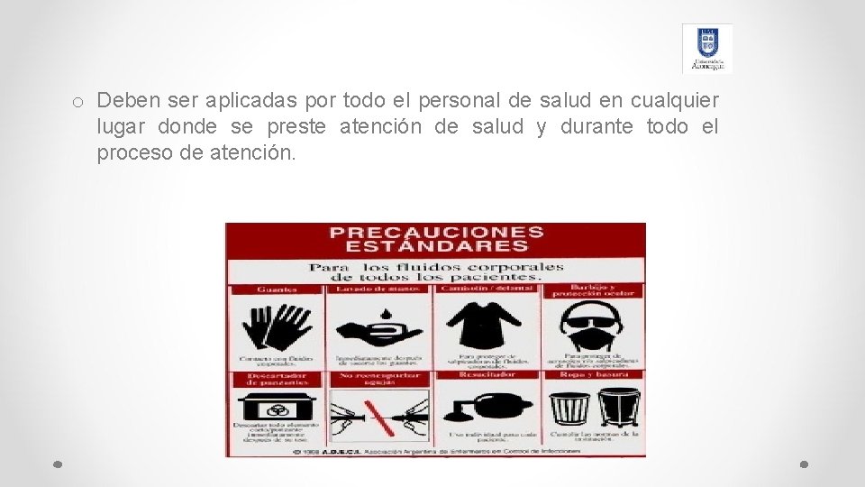 o Deben ser aplicadas por todo el personal de salud en cualquier lugar donde