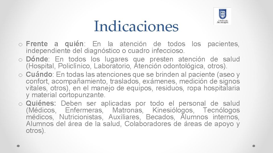 Indicaciones o Frente a quién: En la atención de todos los pacientes, independiente del