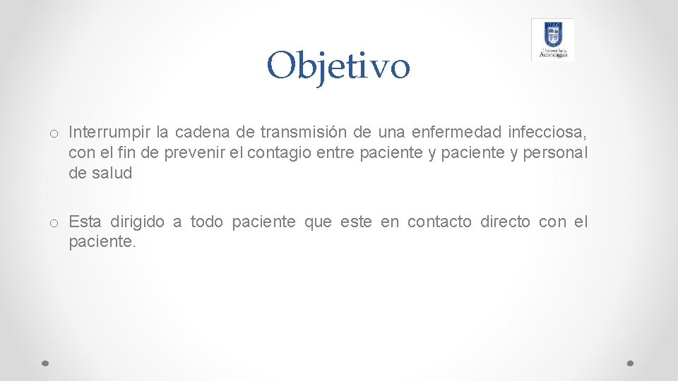 Objetivo o Interrumpir la cadena de transmisión de una enfermedad infecciosa, con el fin