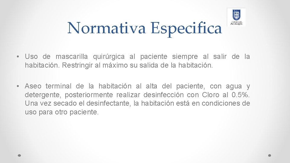 Normativa Especifica • Uso de mascarilla quirúrgica al paciente siempre al salir de la