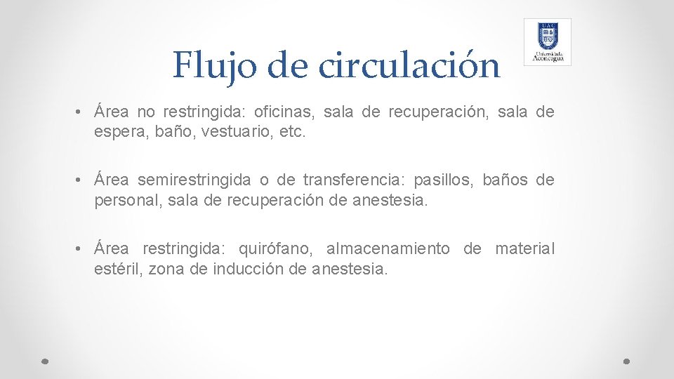 Flujo de circulación • Área no restringida: oficinas, sala de recuperación, sala de espera,