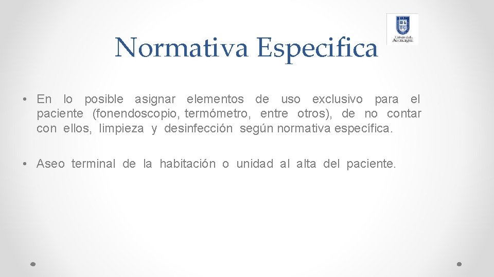 Normativa Especifica • En lo posible asignar elementos de uso exclusivo para el paciente