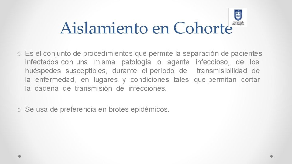 Aislamiento en Cohorte o Es el conjunto de procedimientos que permite la separación de