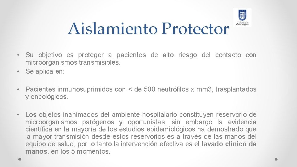 Aislamiento Protector • Su objetivo es proteger a pacientes de alto riesgo del contacto