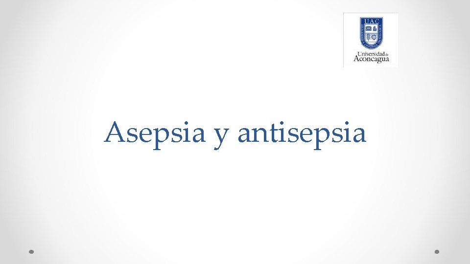 Asepsia y antisepsia 