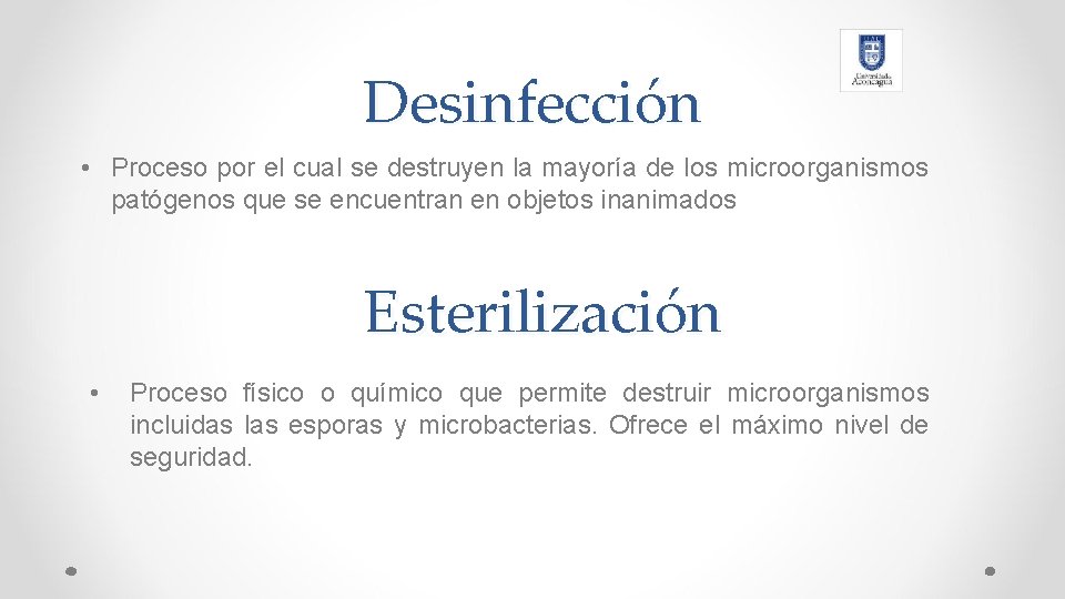 Desinfección • Proceso por el cual se destruyen la mayoría de los microorganismos patógenos