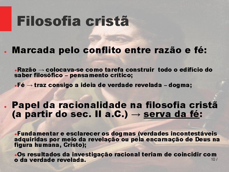 Filosofia cristã ● Marcada pelo conflito entre razão e fé: ●Razão → colocava-se como