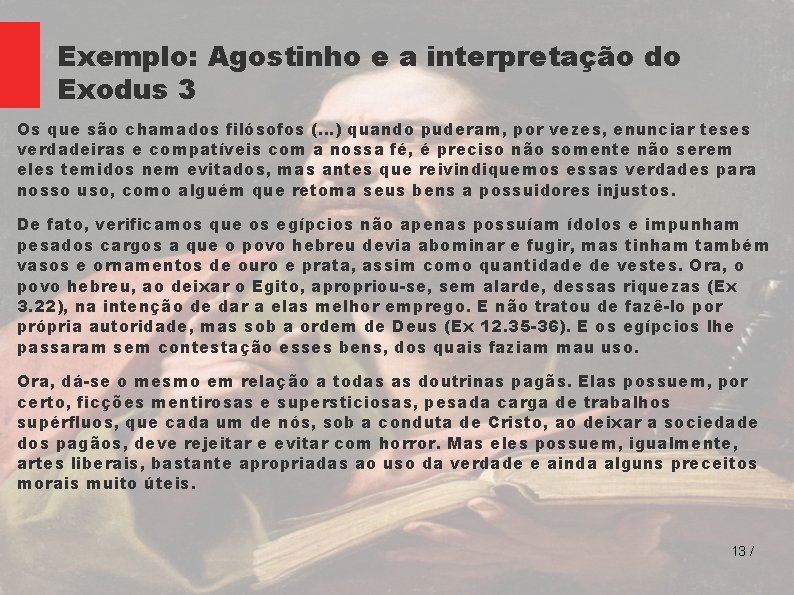 Exemplo: Agostinho e a interpretação do Exodus 3 Os que são chamados filósofos (…)