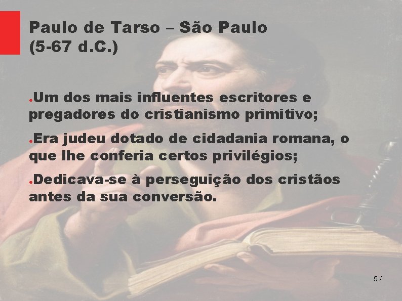 Paulo de Tarso – São Paulo (5 -67 d. C. ) Um dos mais