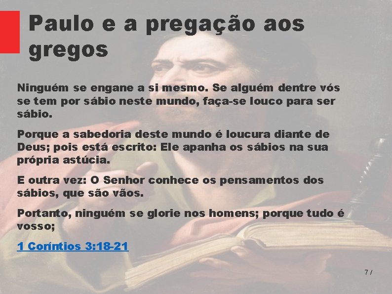 Paulo e a pregação aos gregos Ninguém se engane a si mesmo. Se alguém