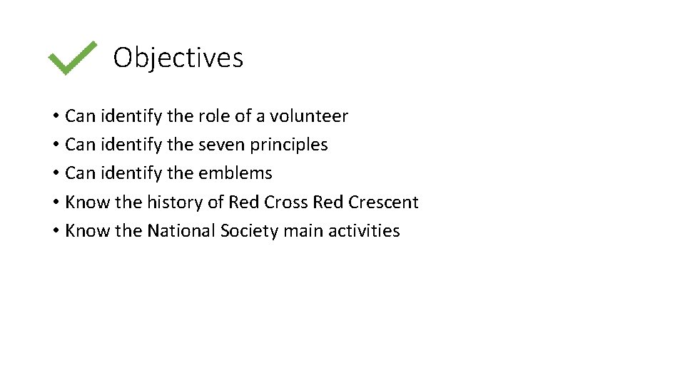 Objectives • Can identify the role of a volunteer • Can identify the seven
