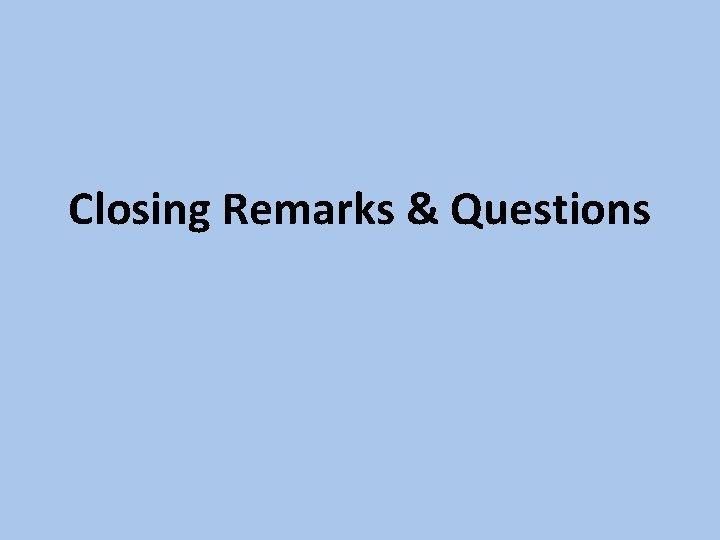 Closing Remarks & Questions 