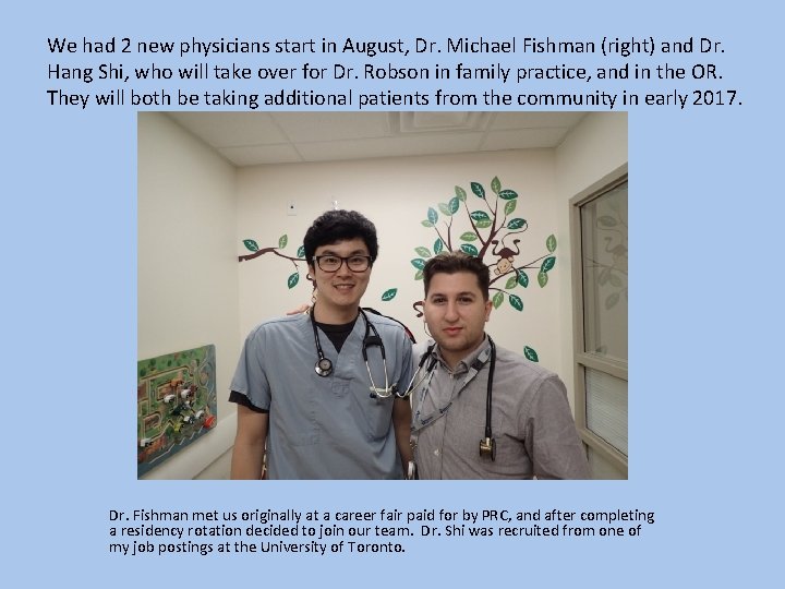 We had 2 new physicians start in August, Dr. Michael Fishman (right) and Dr.