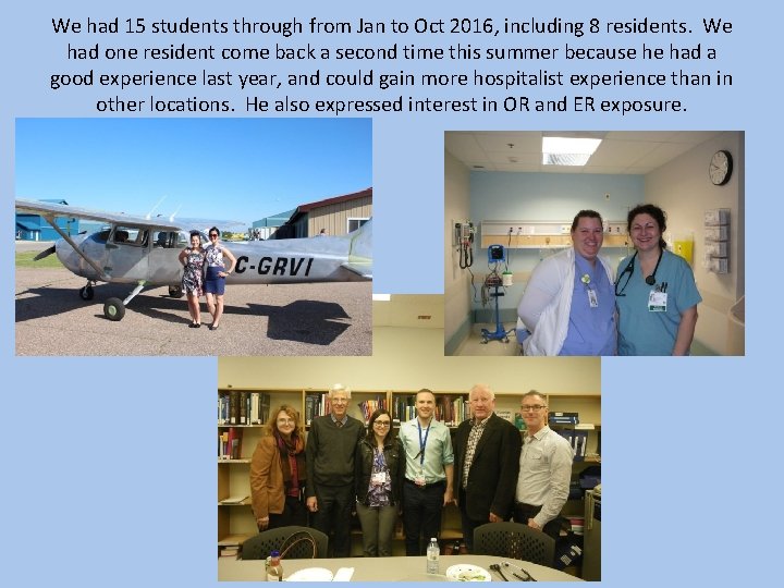 We had 15 students through from Jan to Oct 2016, including 8 residents. We