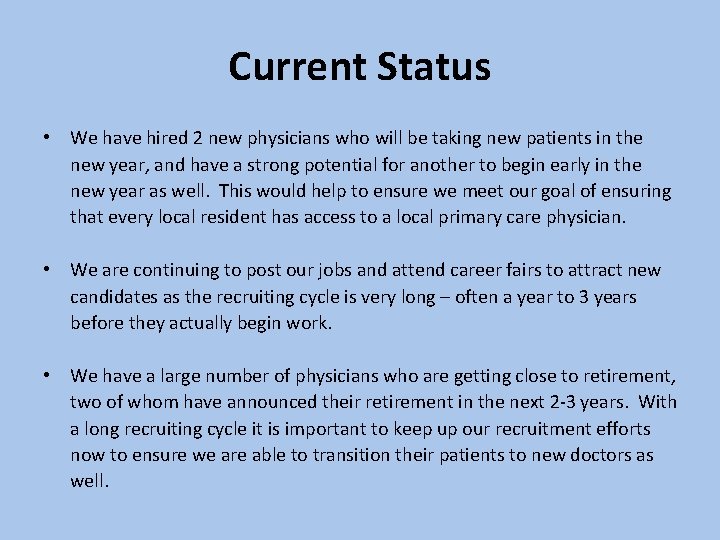 Current Status • We have hired 2 new physicians who will be taking new