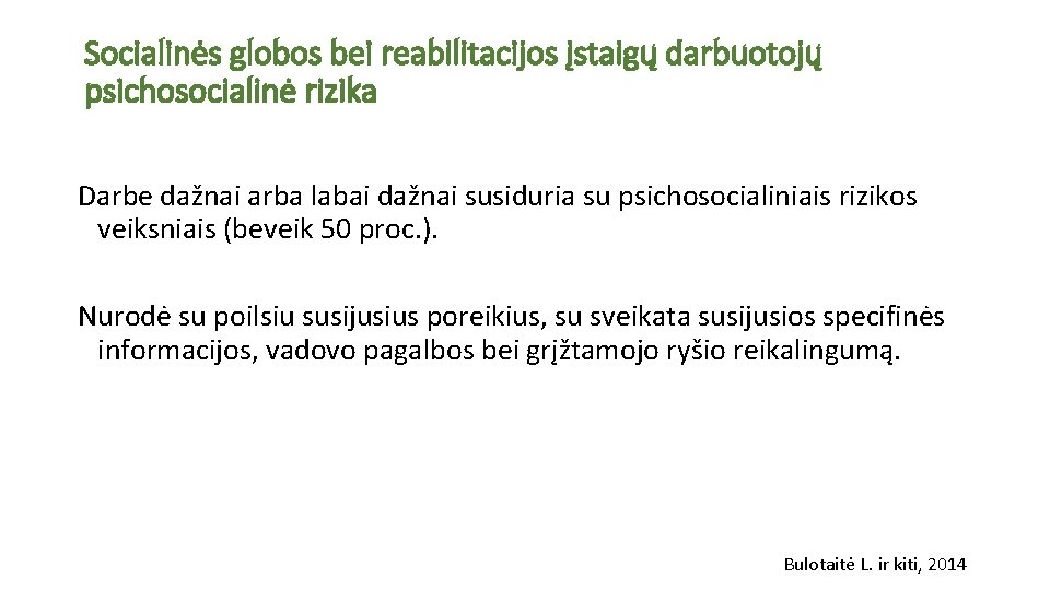 Socialinės globos bei reabilitacijos įstaigų darbuotojų psichosocialinė rizika Darbe dažnai arba labai dažnai susiduria