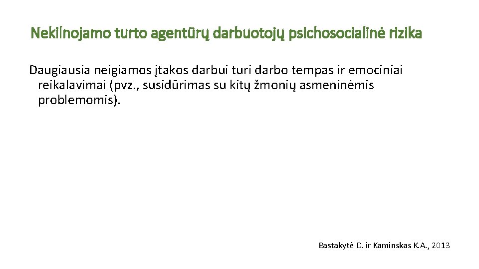 Nekilnojamo turto agentūrų darbuotojų psichosocialinė rizika Daugiausia neigiamos įtakos darbui turi darbo tempas ir