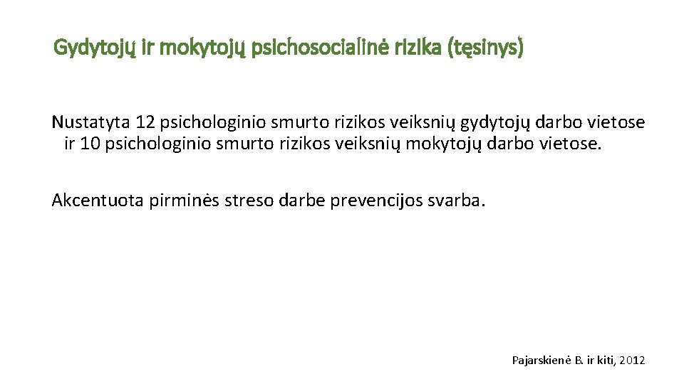 Gydytojų ir mokytojų psichosocialinė rizika (tęsinys) Nustatyta 12 psichologinio smurto rizikos veiksnių gydytojų darbo