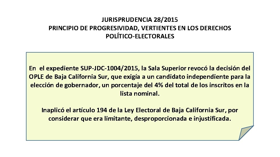 JURISPRUDENCIA 28/2015 PRINCIPIO DE PROGRESIVIDAD, VERTIENTES EN LOS DERECHOS POLÍTICO-ELECTORALES En el expediente SUP-JDC-1004/2015,