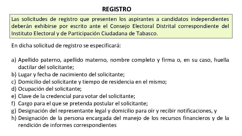 REGISTRO Las solicitudes de registro que presenten los aspirantes a candidatos independientes deberán exhibirse