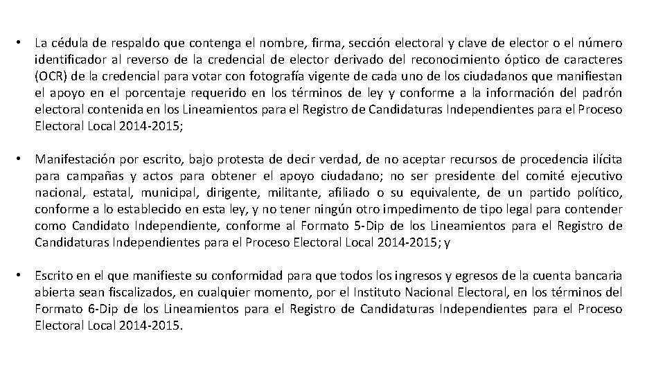  • La cédula de respaldo que contenga el nombre, firma, sección electoral y