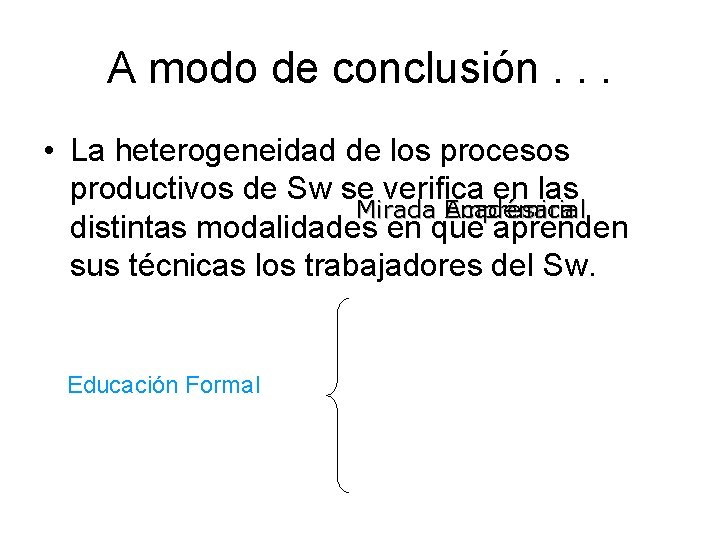 A modo de conclusión. . . • La heterogeneidad de los procesos productivos de