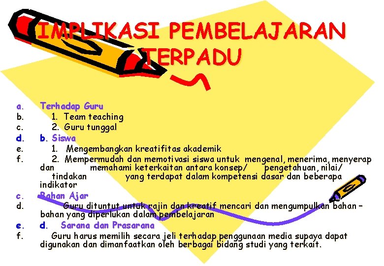 IMPLIKASI PEMBELAJARAN TERPADU a. b. c. d. e. f. Terhadap Guru 1. Team teaching