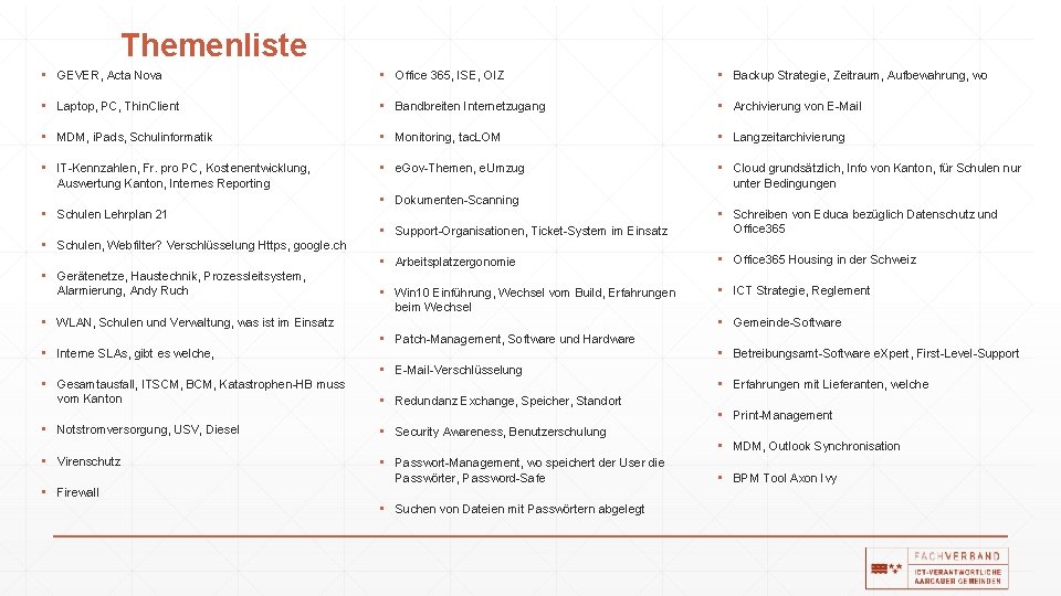 Themenliste • GEVER, Acta Nova • Office 365, ISE, OIZ • Backup Strategie, Zeitraum,