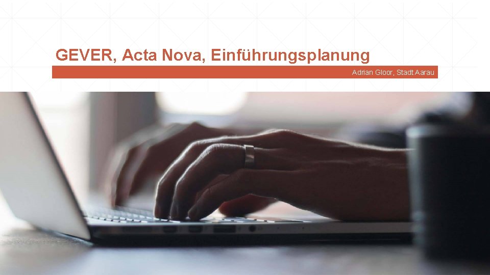 GEVER, Acta Nova, Einführungsplanung Adrian Gloor, Stadt Aarau 