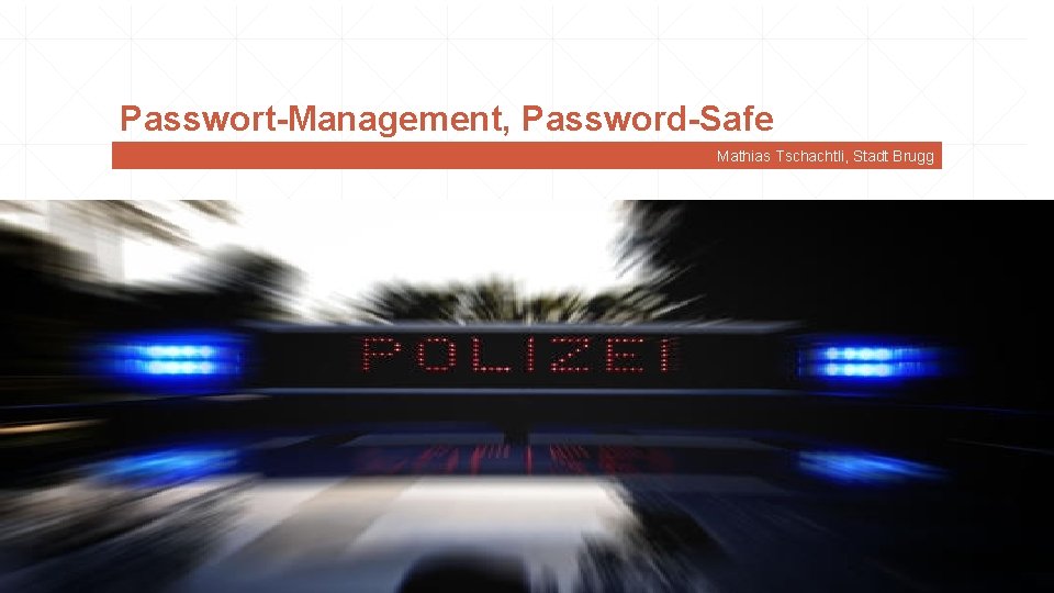 Passwort-Management, Password-Safe Mathias Tschachtli, Stadt Brugg 