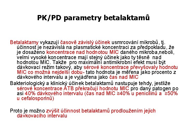 PK/PD parametry betalaktamů Betalaktamy vykazují časově závislý účinek usmrcování mikrobů, tj. účinnost je nezávislá