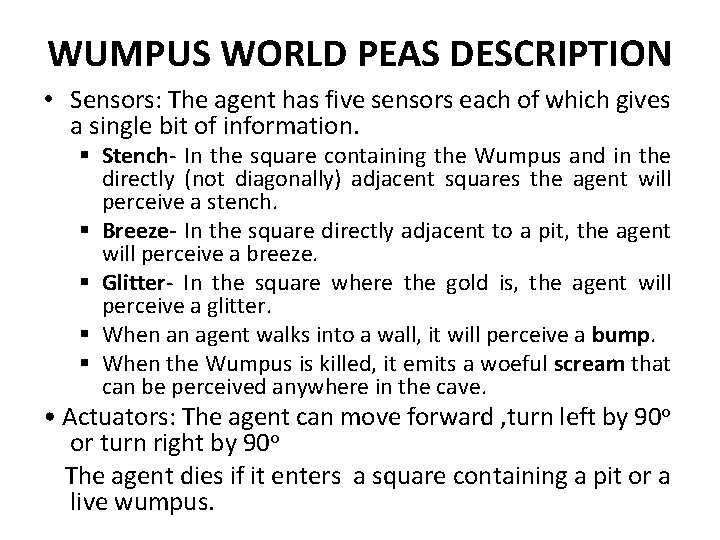 WUMPUS WORLD PEAS DESCRIPTION • Sensors: The agent has five sensors each of which