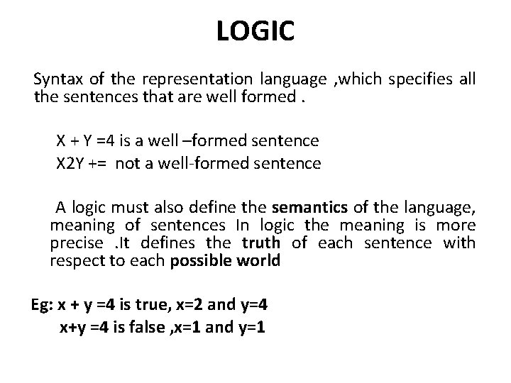 LOGIC Syntax of the representation language , which specifies all the sentences that are