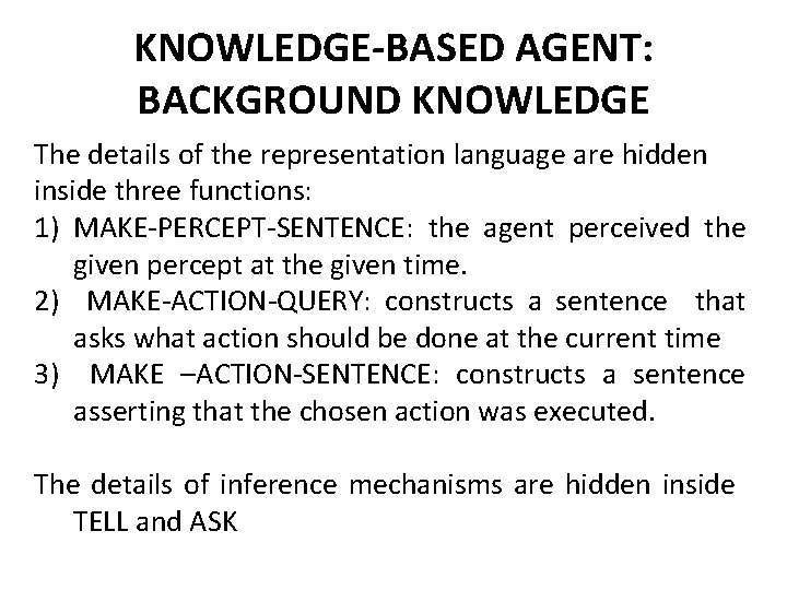 KNOWLEDGE-BASED AGENT: BACKGROUND KNOWLEDGE The details of the representation language are hidden inside three