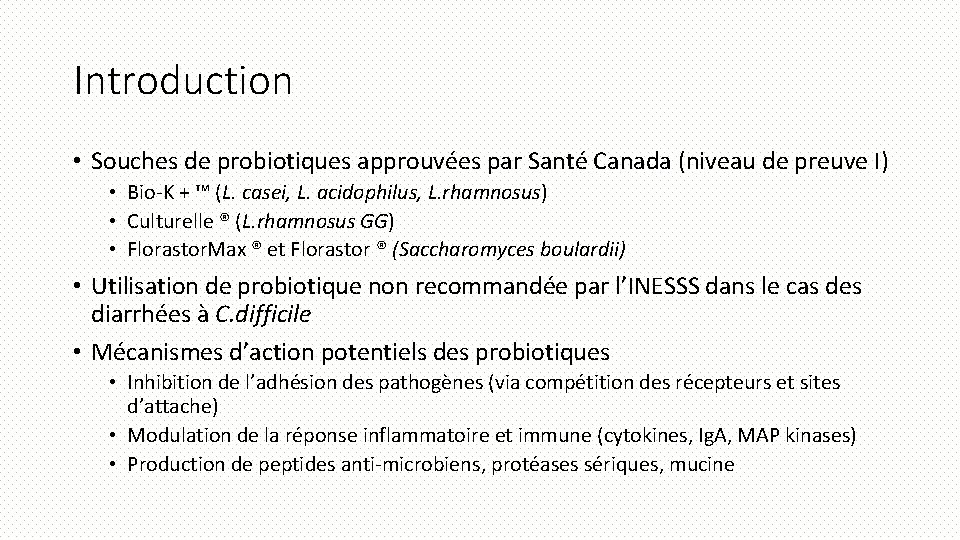 Introduction • Souches de probiotiques approuvées par Santé Canada (niveau de preuve I) •