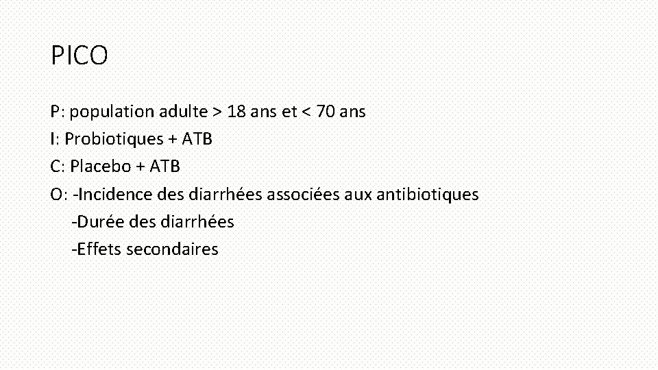 PICO P: population adulte > 18 ans et < 70 ans I: Probiotiques +