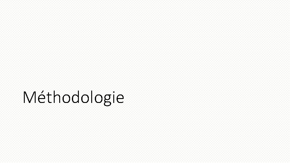 Méthodologie 