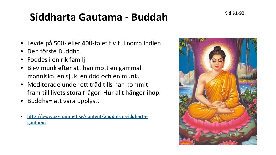 Siddharta Gautama - Buddah Levde på 500 - eller 400 -talet f. v. t.