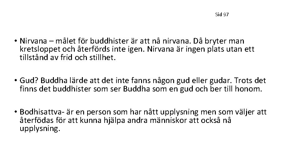 Sid 97 • Nirvana – målet för buddhister är att nå nirvana. Då bryter