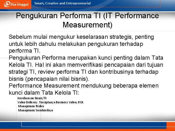 Pengukuran Performa TI (IT Performance Measurement) Sebelum mulai mengukur keselarasan strategis, penting untuk lebih