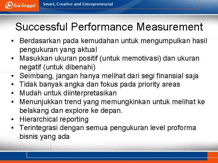 Successful Performance Measurement • Berdasarkan pada kemudahan untuk mengumpulkan hasil pengukuran yang aktual •